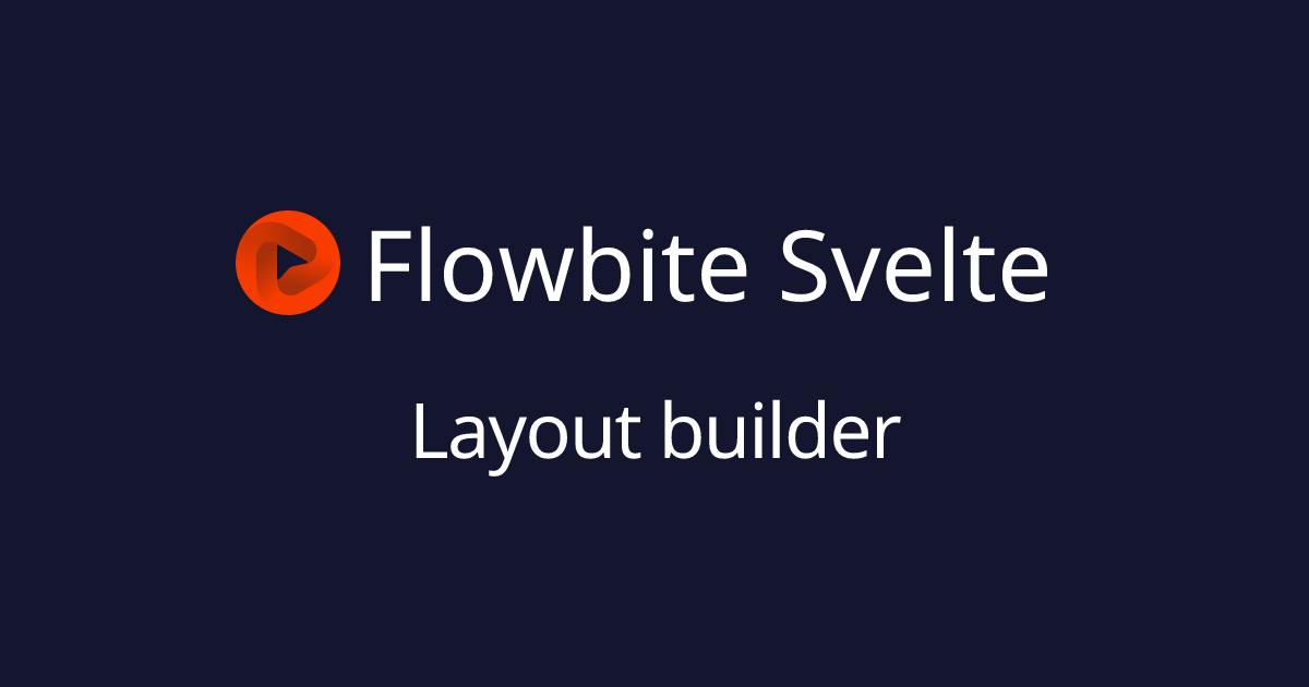 Layout builder - Flowbite