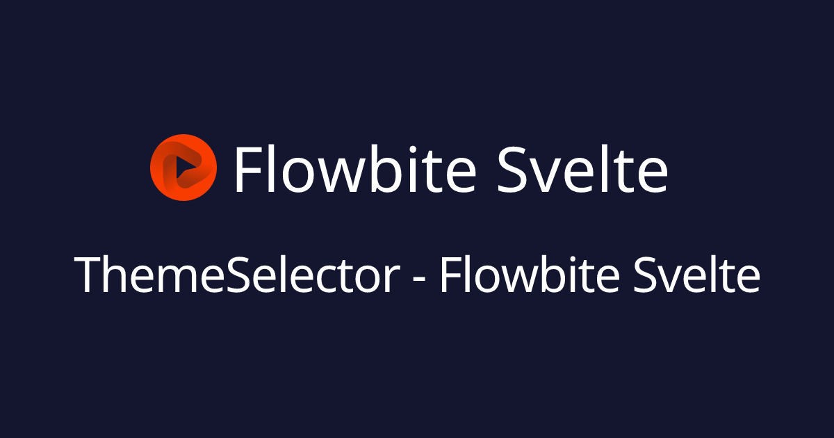 ThemeSelector - Flowbite Svelte - Flowbite